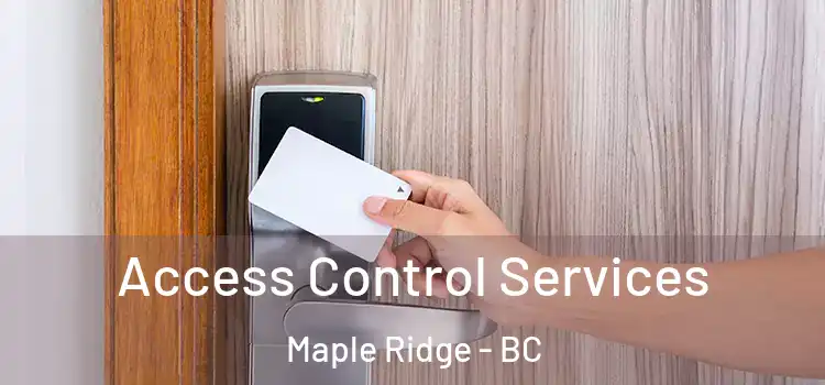  Access Control Services Maple Ridge - BC