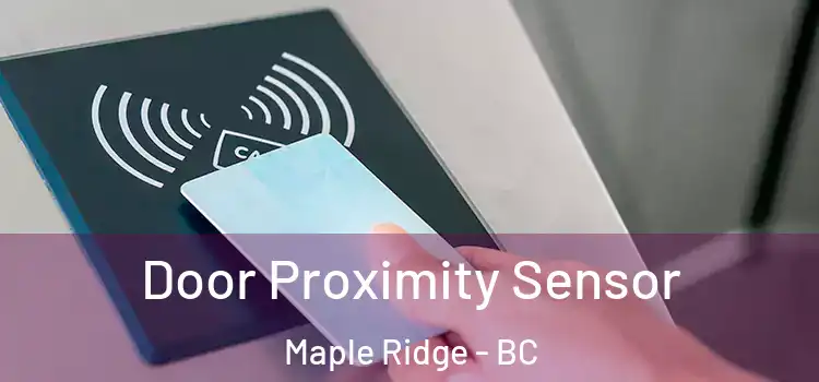 Door Proximity Sensor Maple Ridge - BC