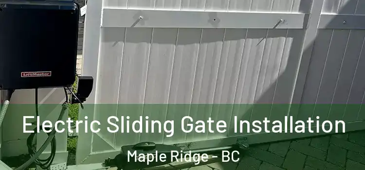  Electric Sliding Gate Installation Maple Ridge - BC