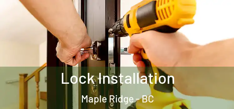 Lock Installation Maple Ridge - BC
