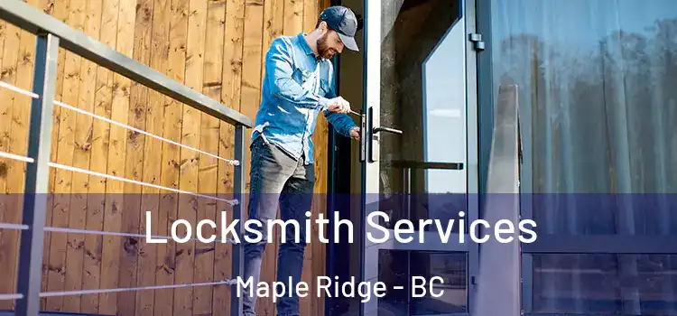 Locksmith Services Maple Ridge - BC