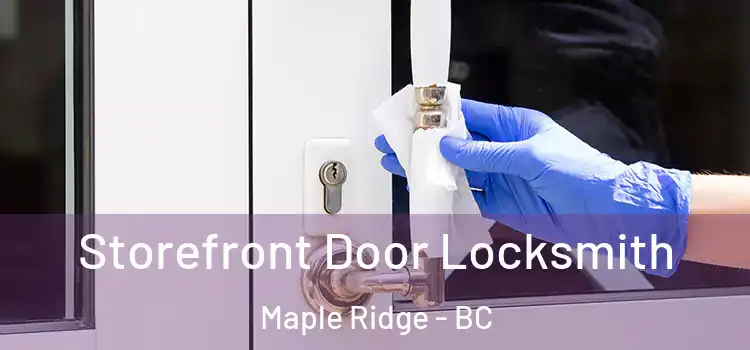  Storefront Door Locksmith Maple Ridge - BC